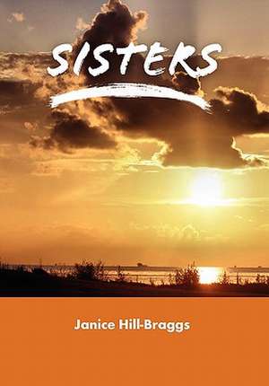 Hill-Braggs, J: Sisters