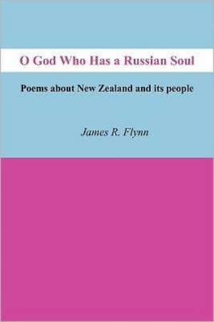 O God Who Has a Russian Soul de James R. Flynn