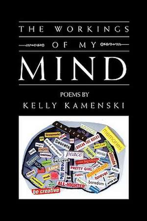 The Workings of My Mind de Kelly Kamenski