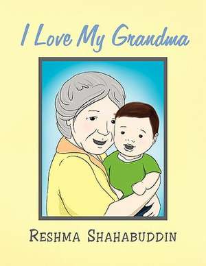 I Love My Grandma de Reshma Shahabuddin