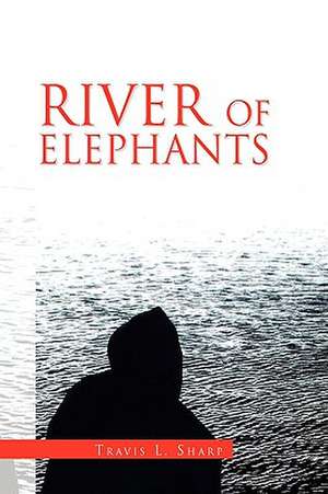 River of Elephants de Travis L. Sharp