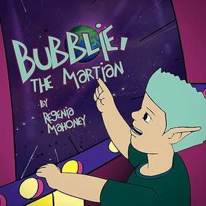 Bubblie, the Martian de Regenia Mahoney