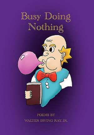 Busy Doing Nothing de Walter Irving Jr. Ray