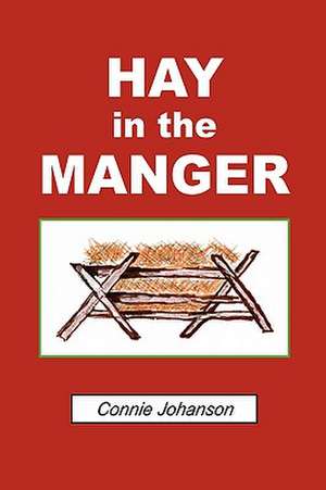 Hay in the Manger de Connie Johanson