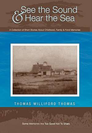 See the Sound and Hear the Sea de Thomas Williford Thomas