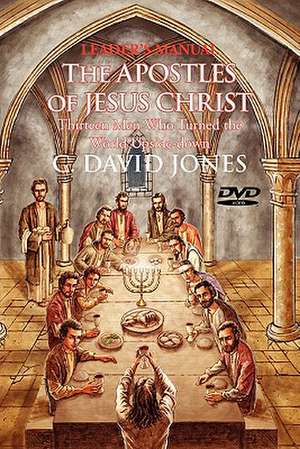 Leader's Manual the Apostles of Jesus Christ de C. David Jones