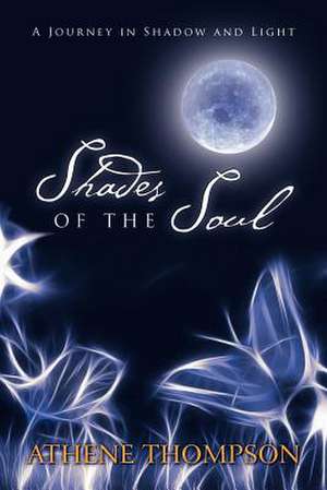 Shades of the Soul de Athene Thompson