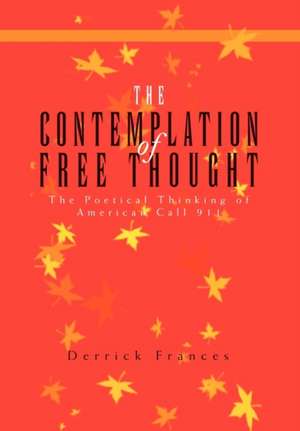 The Contemplation of Free Thought de Derrick Frances