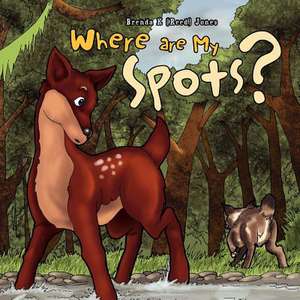 Where Are My Spots? de Brenda K. (Reed) Jones