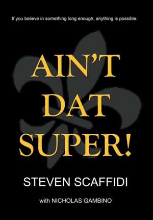 Ain't DAT Super! de Steven Scaffidi