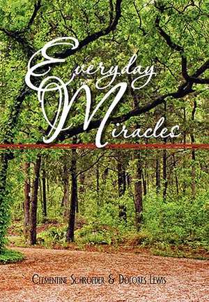 Everyday Miracles de S. Clementine Schroeder &. Dolores Lewis