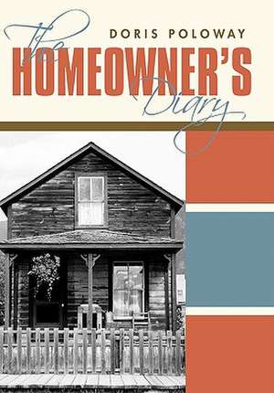 The Homeowner's Diary de Doris Poloway