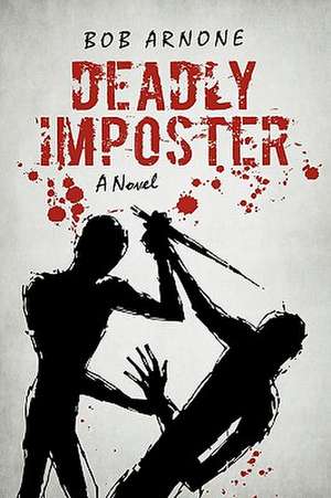 Deadly Imposter de Bob Arnone