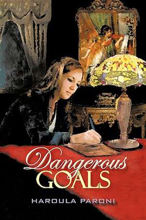 Dangerous Goals de Paroni Haroula Paroni