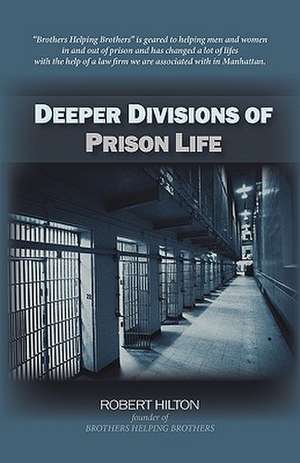 Deeper Divisions of Prison Life de Robert Hilton Brothers Helping Brothers