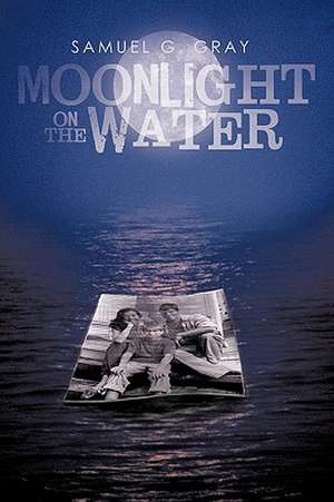 Moonlight on the Water de Samuel G. Gray