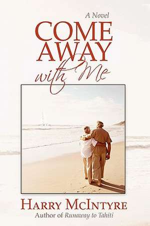 Come Away with Me de McIntyre Harry McIntyre