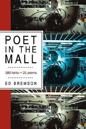 Poet in the Mall de Bremson Ed Bremson