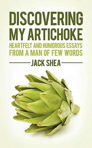 Discovering My Artichoke de Shea Jack Shea