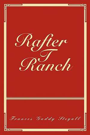 Rafter T Ranch de Frances Gaddy Stegall