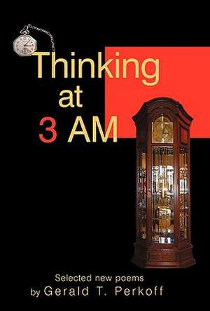 Thinking at 3 Am de Gerald T. Perkoff