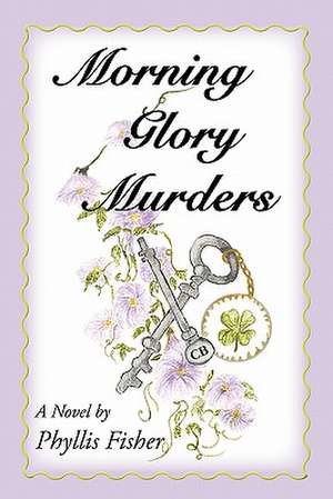 Morning Glory Murders de Phyllis Fisher