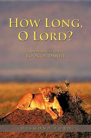 How Long, O Lord? de Ford Desmond Ford