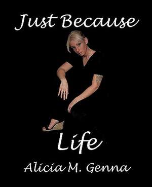 Just Because Life de Alicia Genna