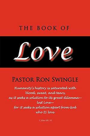 The Book of Love de Ron Swingle Pastor Ron Swingle