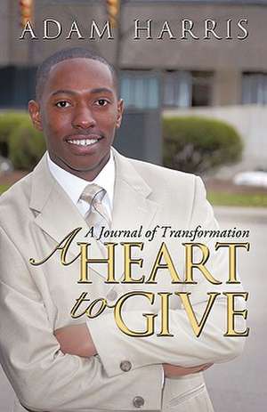 A Heart to Give de Adam Harris