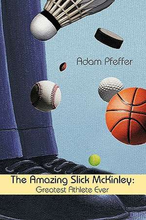 The Amazing Slick McKinley de Pfeffer Adam Pfeffer