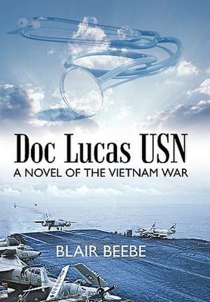 Doc Lucas USN de Blair Beebe