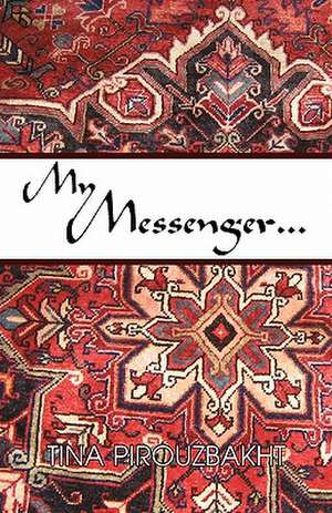 My Messenger... de Tina Pirouzbakht