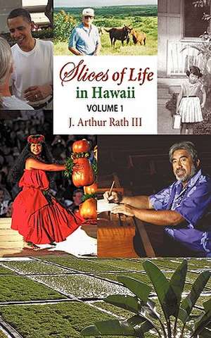 Slices of Life in Hawaii Volume 1 de J. Arthur Rath