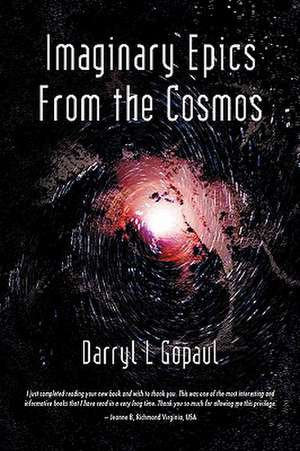 Imaginary Epics from the Cosmos de Darryl L. Gopaul