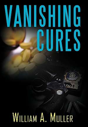 Vanishing Cures de William A. Muller