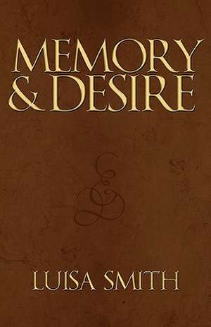 Memory & Desire de Luisa Smith