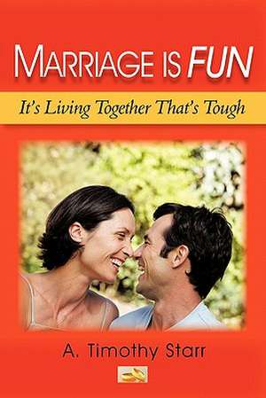 Marriage Is Fun de A. Timothy Starr