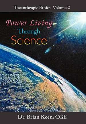 Power Living Through Science de Brian Keen