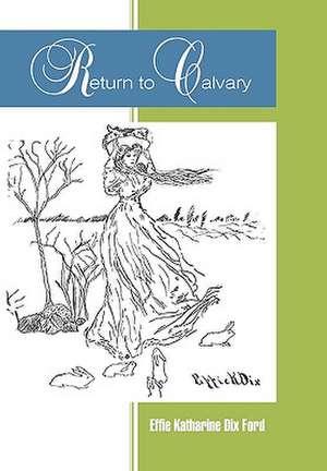 Return to Calvary de Effie Katharine Dix Ford