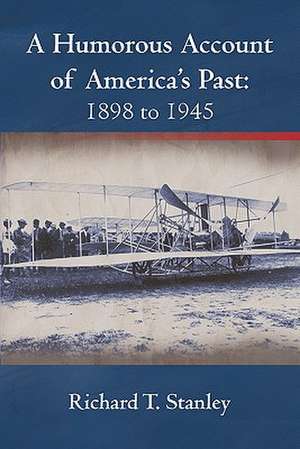 A Humorous Account of America's Past de Richard T. Stanley