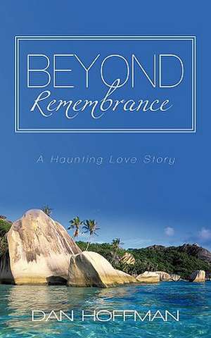 Beyond Remembrance de Dan Hoffman