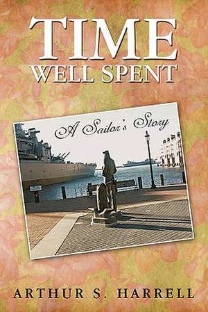 Time Well Spent de Arthur S. Harrell