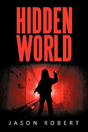 Hidden World de Jason Robert