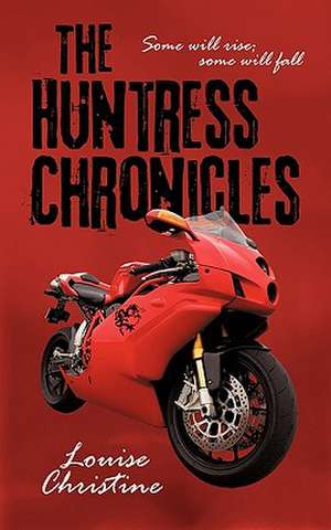 The Huntress Chronicles de Louise Christine