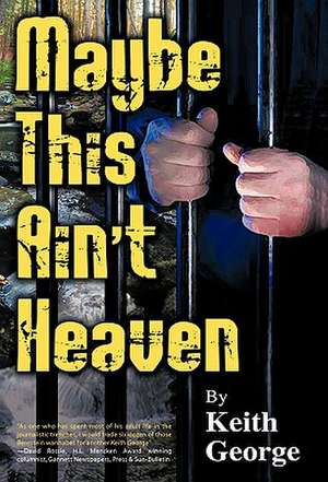 Maybe This Ain't Heaven de Keith George