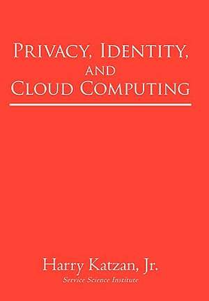 Privacy, Identity, and Cloud Computing de Harry Katzan Jr