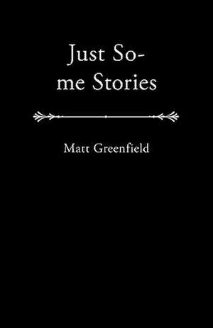 Just So-Me Stories de Matt Greenfield