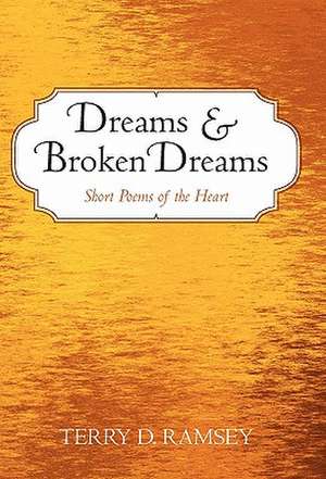 Dreams and Broken Dreams de Terry D. Ramsey