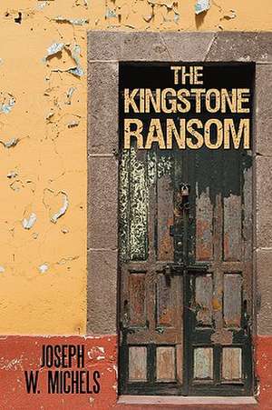 The Kingstone Ransom de Joseph W. Michels